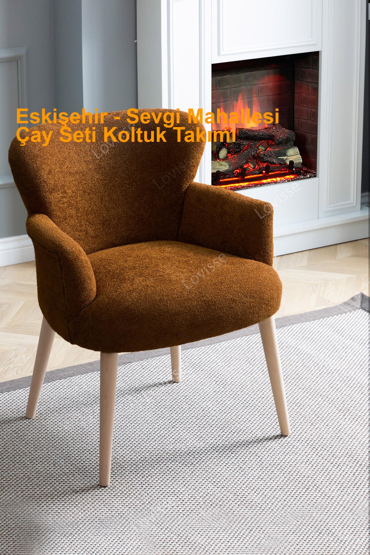 Eskişehir Sevgi Mahallesi çayseti koltuk